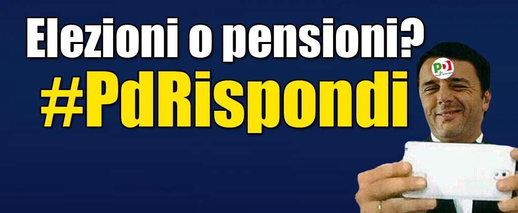 Elezioni o pensioni? #PdRispondi