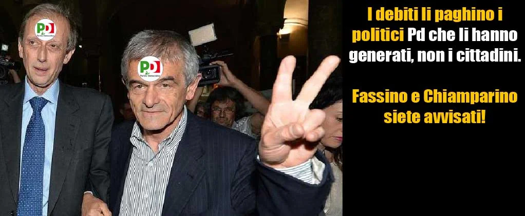Fassino e Chiamparino: chi paga per i vostri debiti? #NonPagoPerIlPd