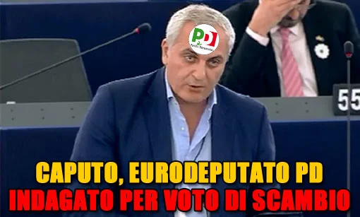 Eurodeputato Pd indagato per voto di scambio mafioso #CaputoDimettiti