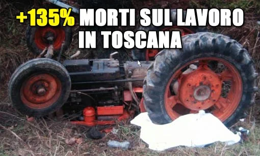 In Toscana aumento spaventoso e incontrollabile delle morti sul lavoro