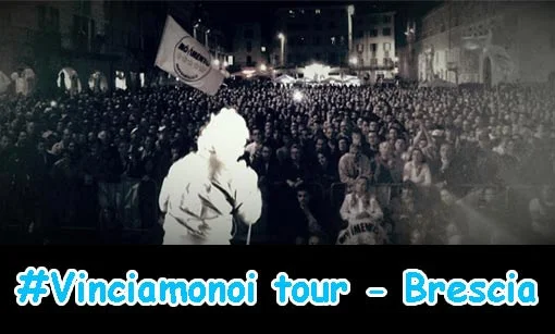 #Vinciamonoi Tour - Brescia