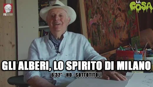 Gli alberi sono lo spirito di Milano, di Dario Fo #SalviamoGliAlberi