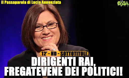 Passaparola: Dirigenti #RAI, fregatevene dei politici! di Lucia Annunziata