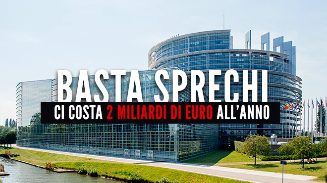 Sfondato il muro dei 2 miliardi: ecco dove tagliare sprechi e privilegi del Parlamento europeo