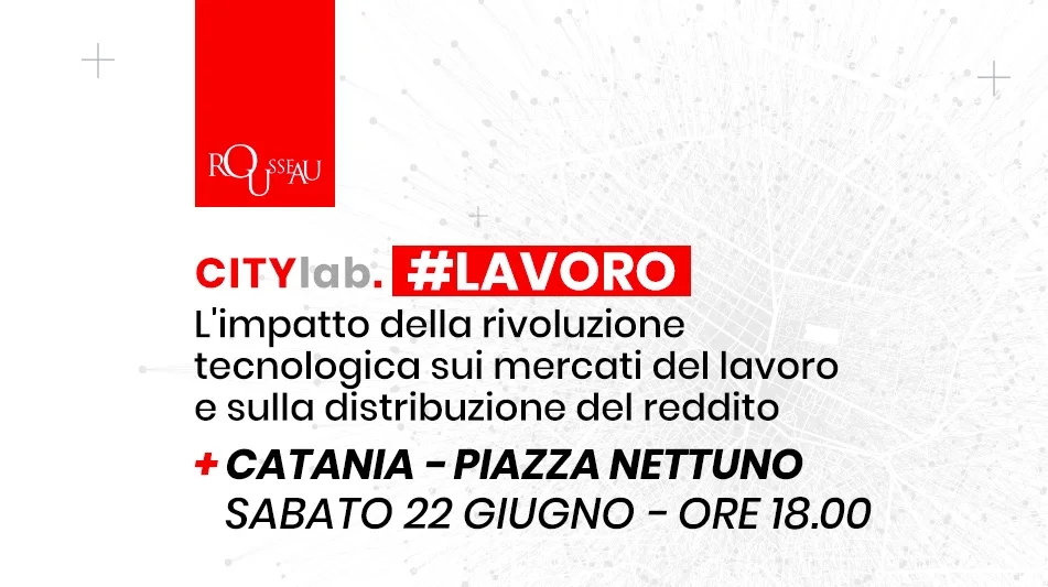 Futuro del lavoro, il 22 giugno a Catania per il CityLab di Rousseau