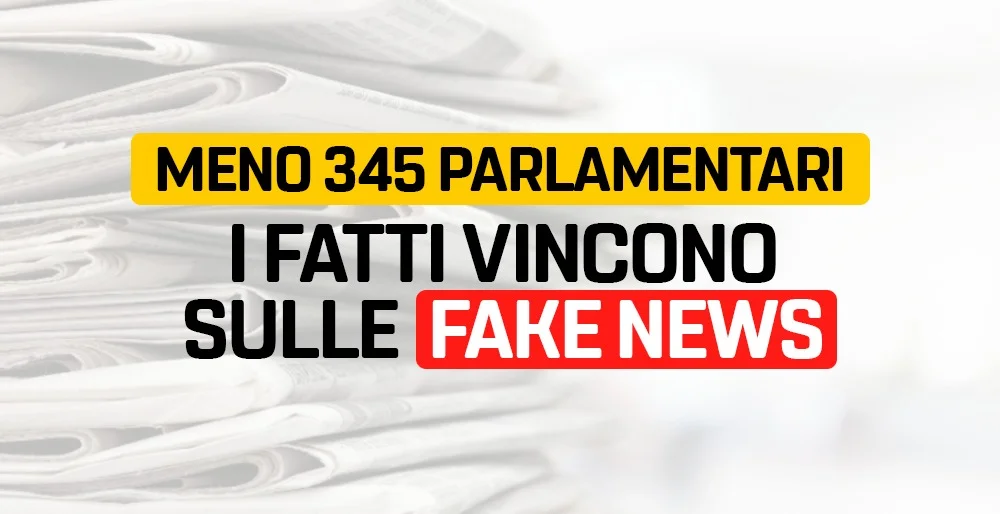 Taglio dei parlamentari: i fatti vincono sulle fake news!