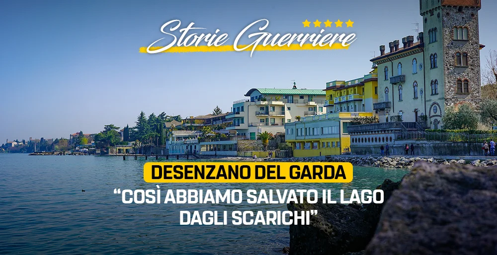 Desenzano del Garda. Così abbiamo salvato il lago dagli scarichi - #StorieGuerriere
