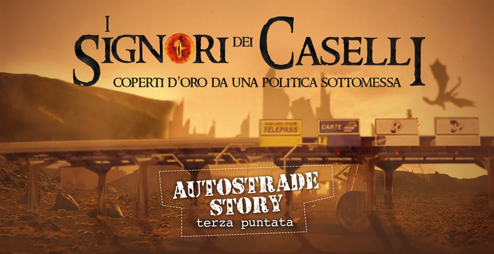 #AutostradeStory - I signori del Casello coperti d'oro da una politica prona