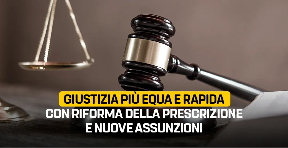 Giustizia più equa e rapida con riforma della prescrizione e nuove assunzioni