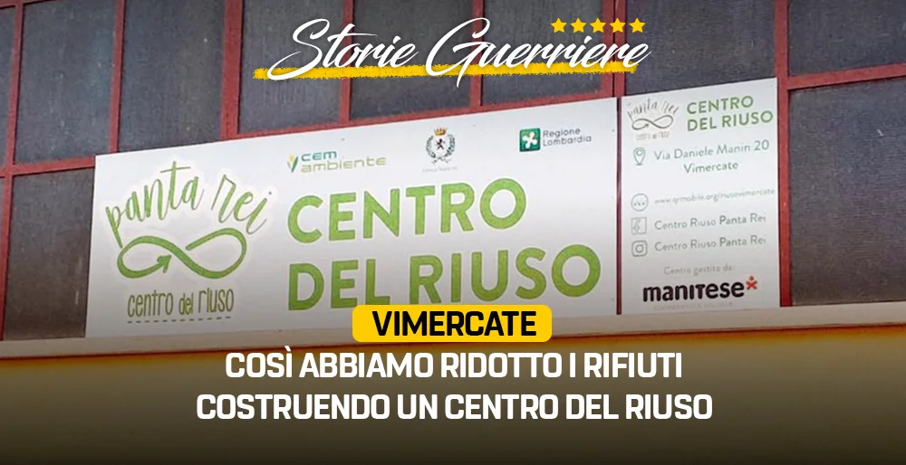 Così abbiamo ridotto i rifiuti costruendo un centro del riuso - #StorieGuerriere