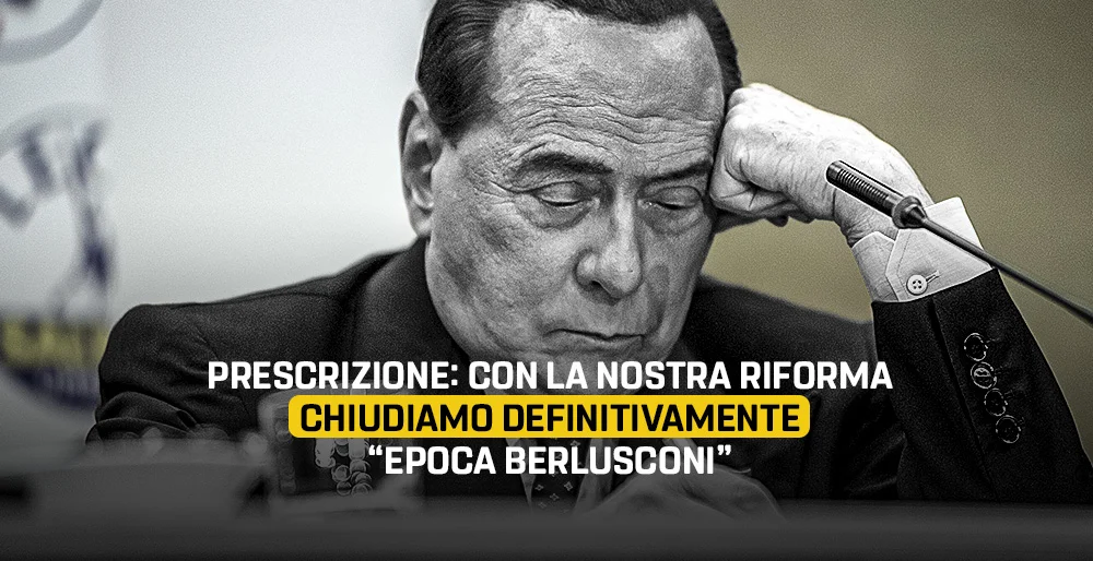 Prescrizione, con la nostra riforma chiudiamo definitivamente l'epoca Berlusconi