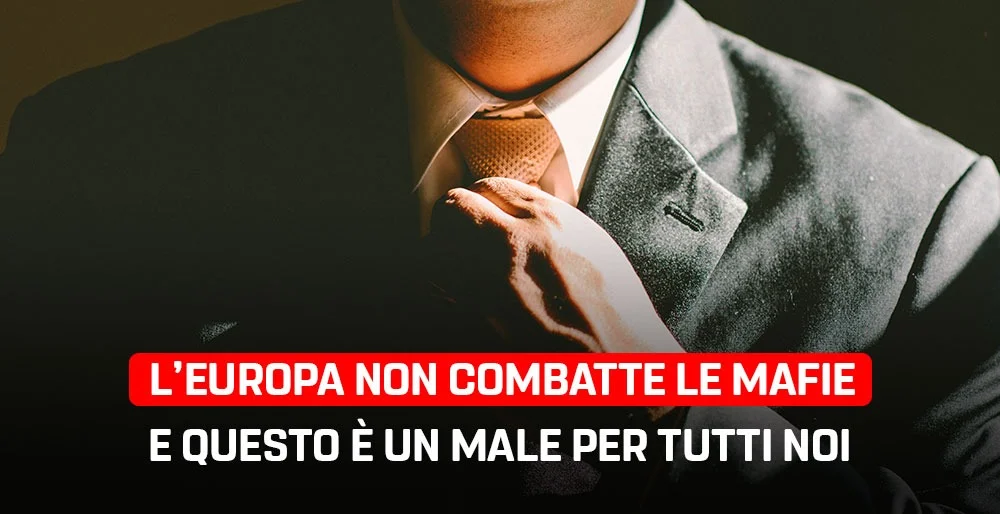 La mafia va contrastata a livello europeo