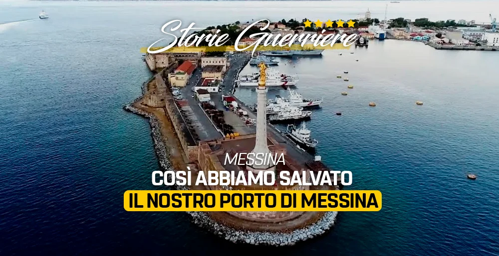 Così abbiamo salvato il nostro porto di Messina - #StorieGuerriere