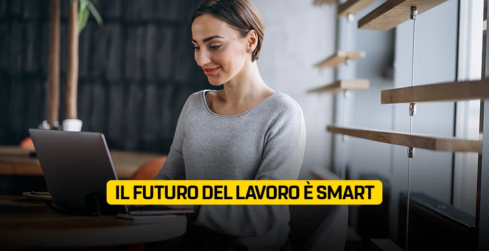 Il futuro del lavoro è lo smart working