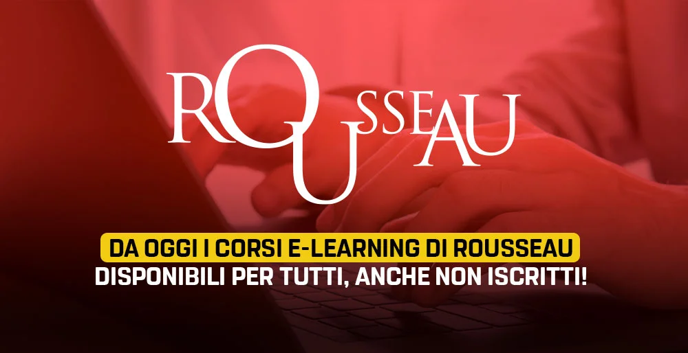 Da oggi i corsi E-Learning di Rousseau disponibili per tutti, anche non iscritti!