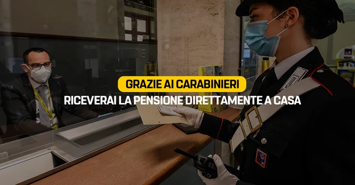 Grazie ai Carabinieri! Da oggi ti portano la pensione a casa