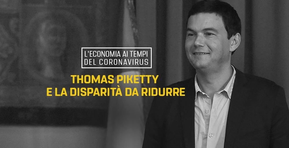 L'Economia ai tempi del Coronavirus: Thomas Piketty e la disparità da ridurre