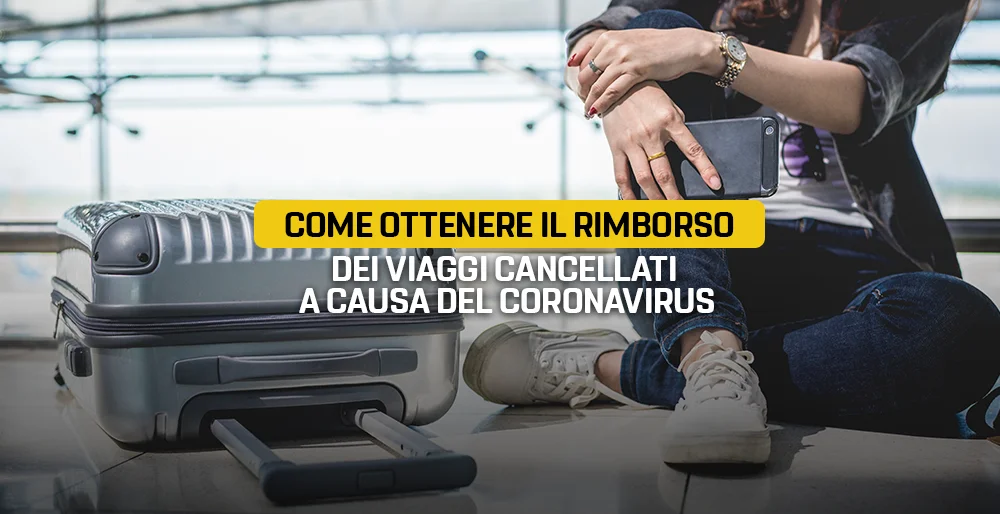 Come ottenere il rimborso dei viaggi cancellati a causa del coronavirus
