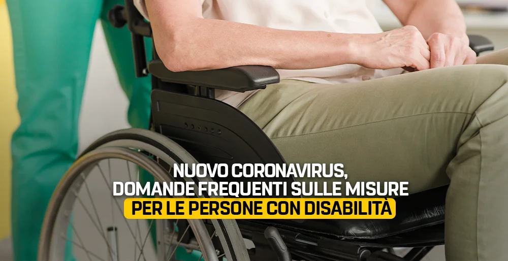 Nuovo Coronavirus: domande frequenti sulle misure per le persone con disabilità