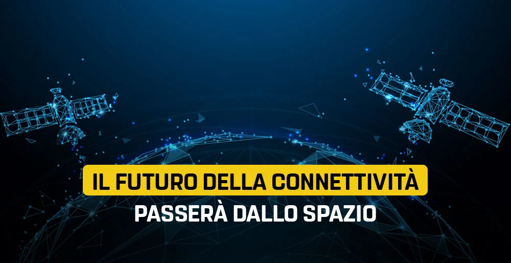 Il futuro della connettività passerà dallo spazio