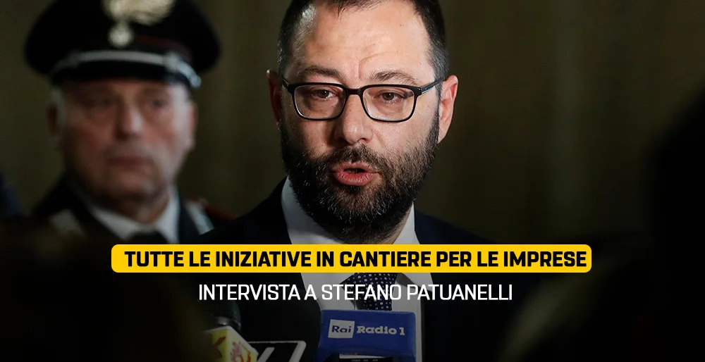 Tutte le iniziative in cantiere per le imprese - Intervista a Stefano Patuanelli