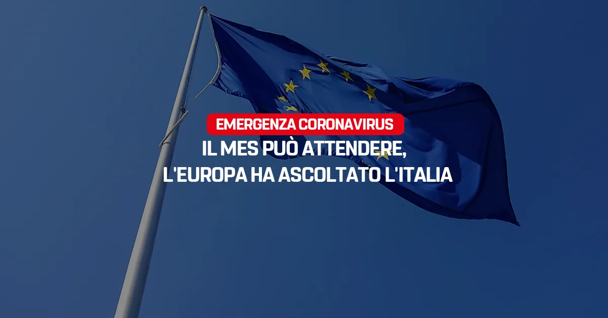 Emergenza coronavirus: il Mes può attendere, l’Europa ha ascoltato l’Italia