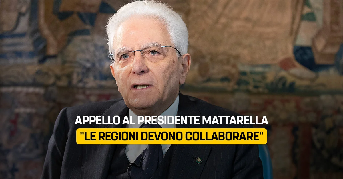 Appello al Presidente Mattarella, le Regioni devono collaborare