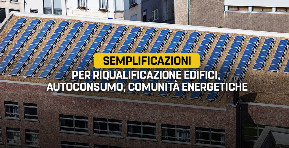Semplificazioni per riqualificare edifici, autoconsumo, comunità energetiche