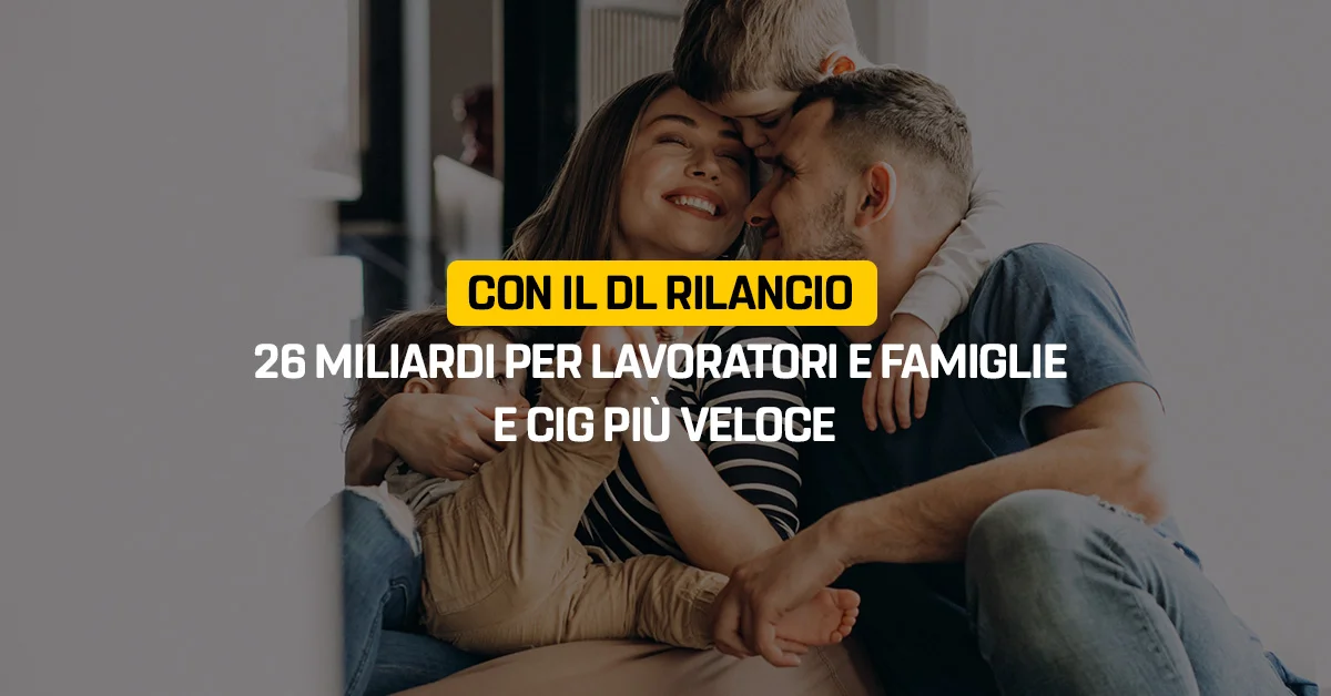 Con il dl Rilancio 26 miliardi per lavoratori e famiglie e Cig più veloce