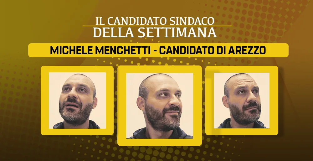 Il candidato sindaco della settimana - Michele Menchetti (Comune di Arezzo)