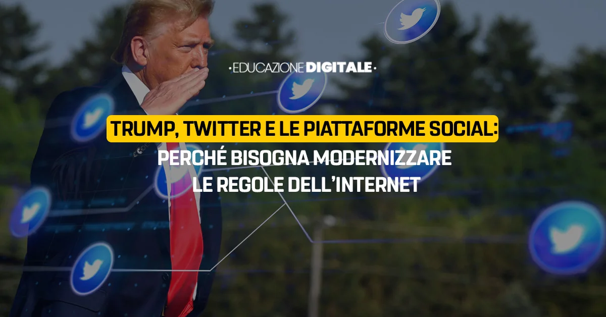 Trump, Twitter e i social: perché bisogna modernizzare le regole dell’internet