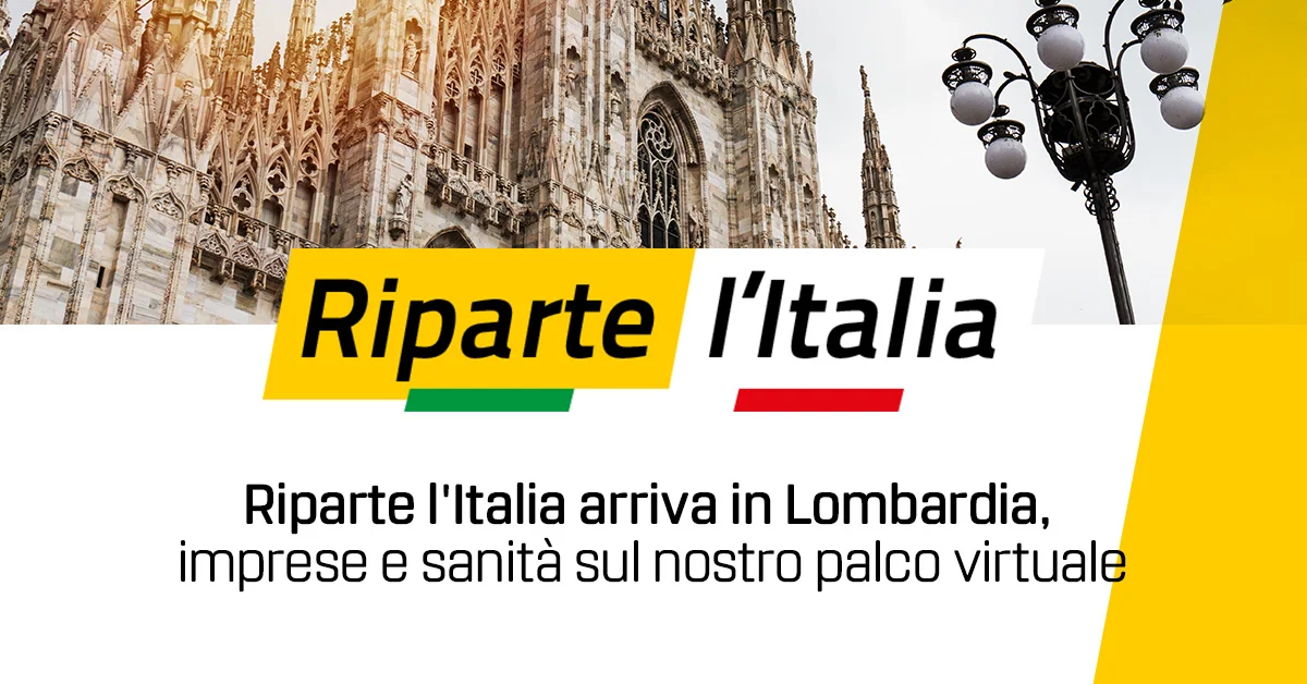 Riparte l'Italia arriva in Lombardia, imprese e sanità sul nostro palco virtuale