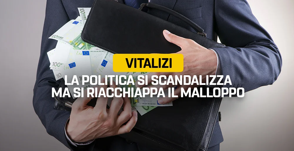 Vitalizi, la politica si scandalizza ma si riacchiappa il malloppo!