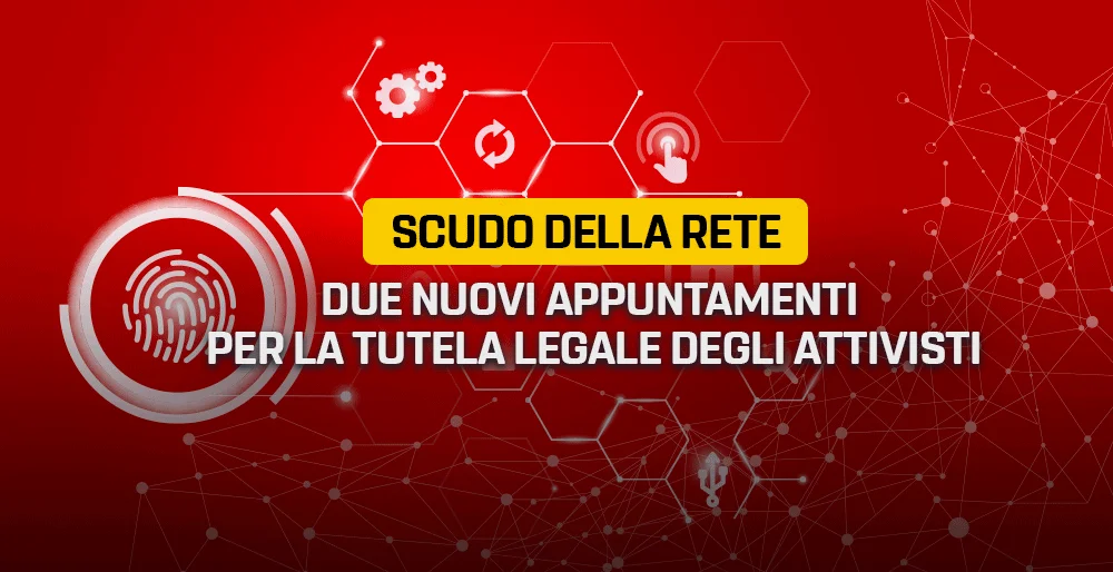 Scudo della Rete: due nuovi appuntamenti per la tutela legale degli attivisti