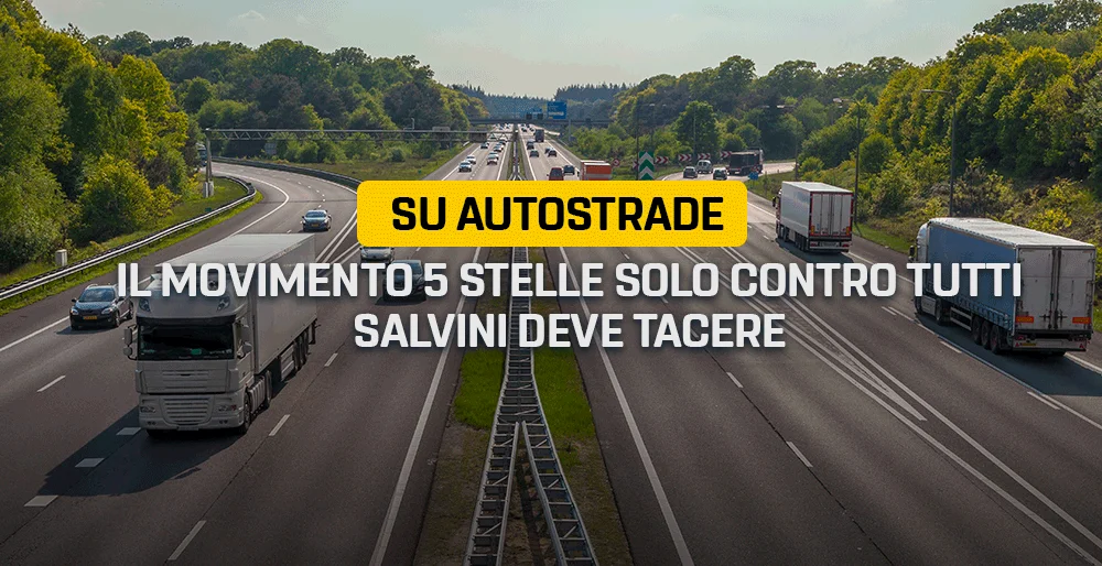 Su Autostrade il MoVimento 5 Stelle solo contro tutti, Salvini deve tacere