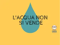 Nessuno deve rimanere assetato: l'acqua pubblica è un diritto