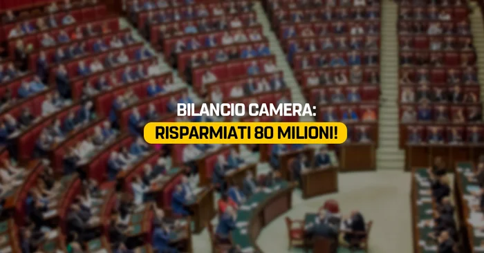 Bilancio Camera: risparmiati 80 milioni!