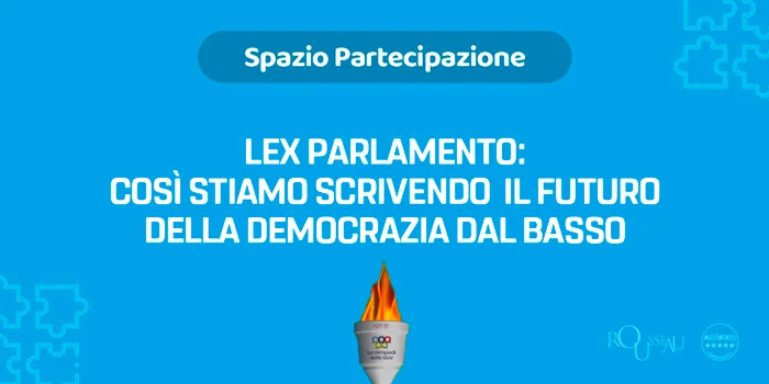 Lex Parlamento: così stiamo scrivendo il futuro della democrazia dal basso
