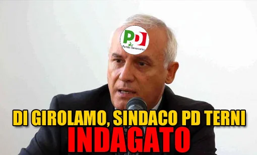 L'#IndagatoPd del giorno è Di Girolamo, sindaco di Terni