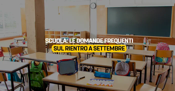 Scuola: le domande frequenti sul rientro a settembre