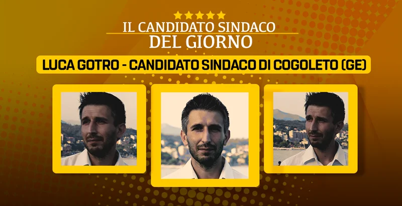 Il candidato sindaco del giorno - Luca Gotro - Cogoleto (GE)