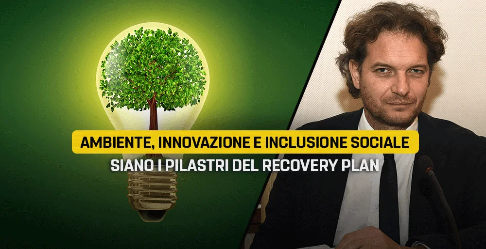 Ambiente, innovazione e inclusione sociale siano i pilastri del Recovery plan