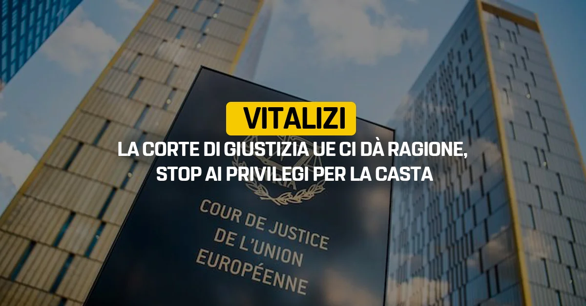 Vitalizi: la Corte di Giustizia UE ci dà ragione, stop ai privilegi per la casta