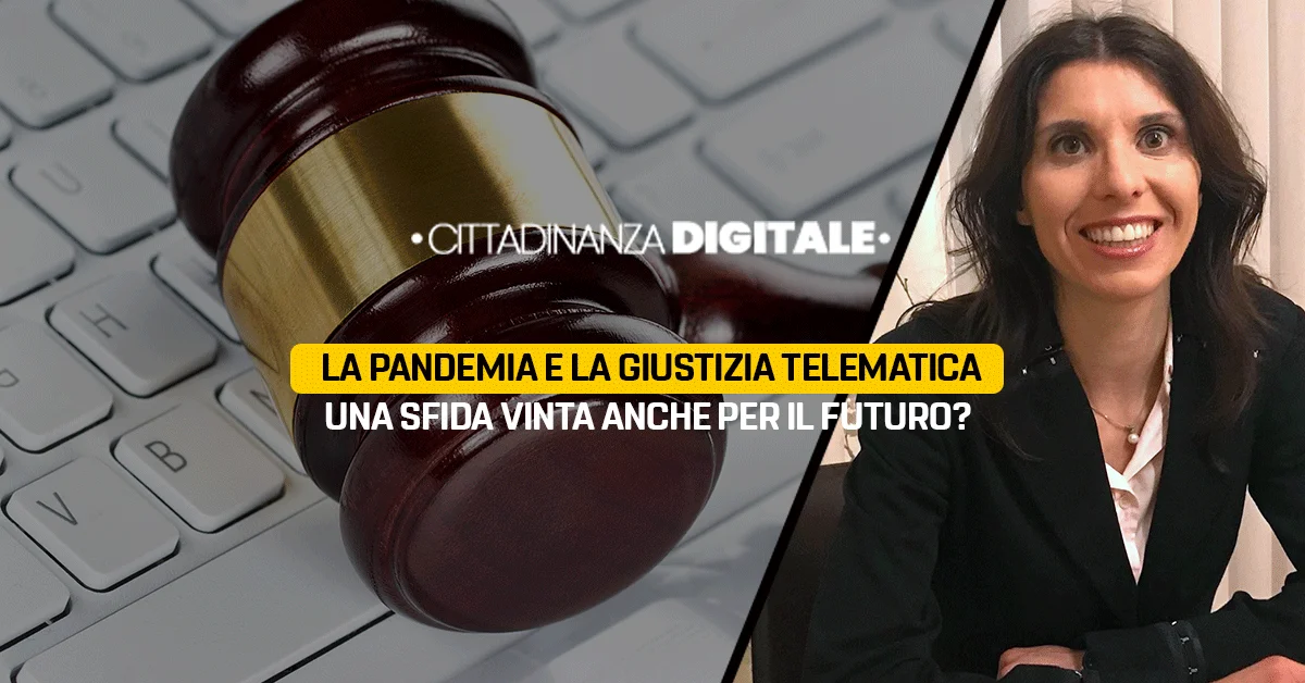 La pandemia e la giustizia telematica, una sfida vinta anche per il futuro?