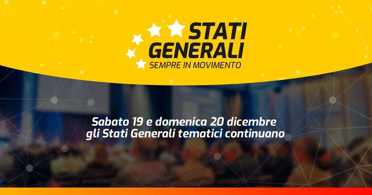 Sabato 19 e domenica 20 dicembre gli Stati Generali tematici continuano