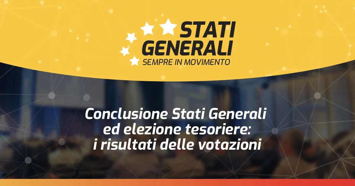 Conclusione Stati Generali ed elezione tesoriere: i risultati delle votazioni