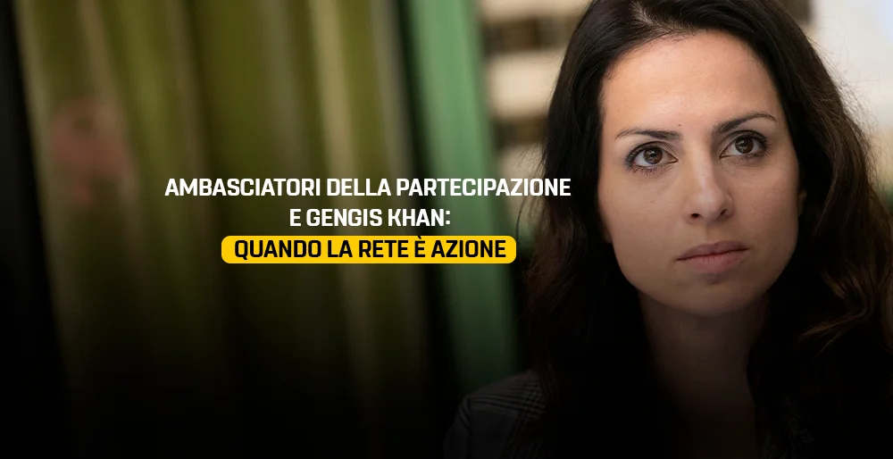 Ambasciatori della partecipazione e Gengis Khan: quando la rete è azione