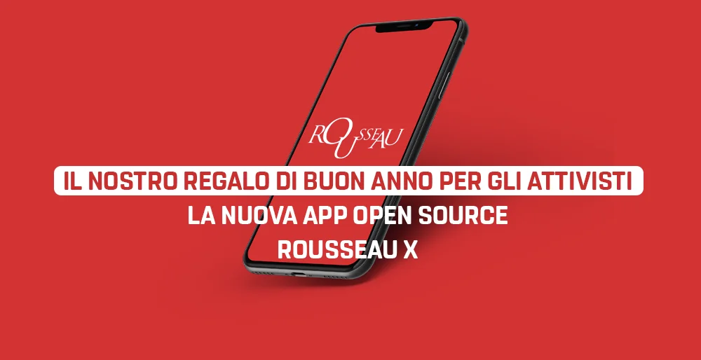 Il nostro regalo di Buon Anno per gli attivisti: la nuova App Open Source Rousseau X