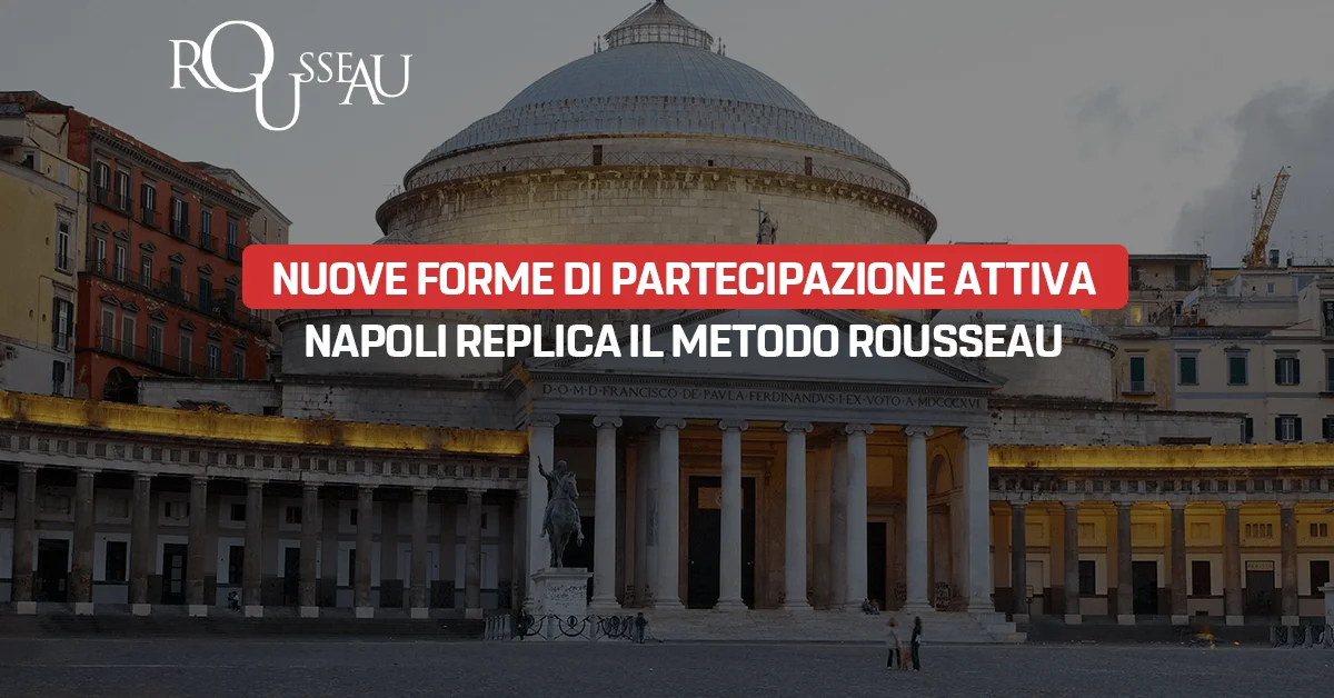 Nuove forme di partecipazione attiva: Napoli replica il metodo Rousseau
