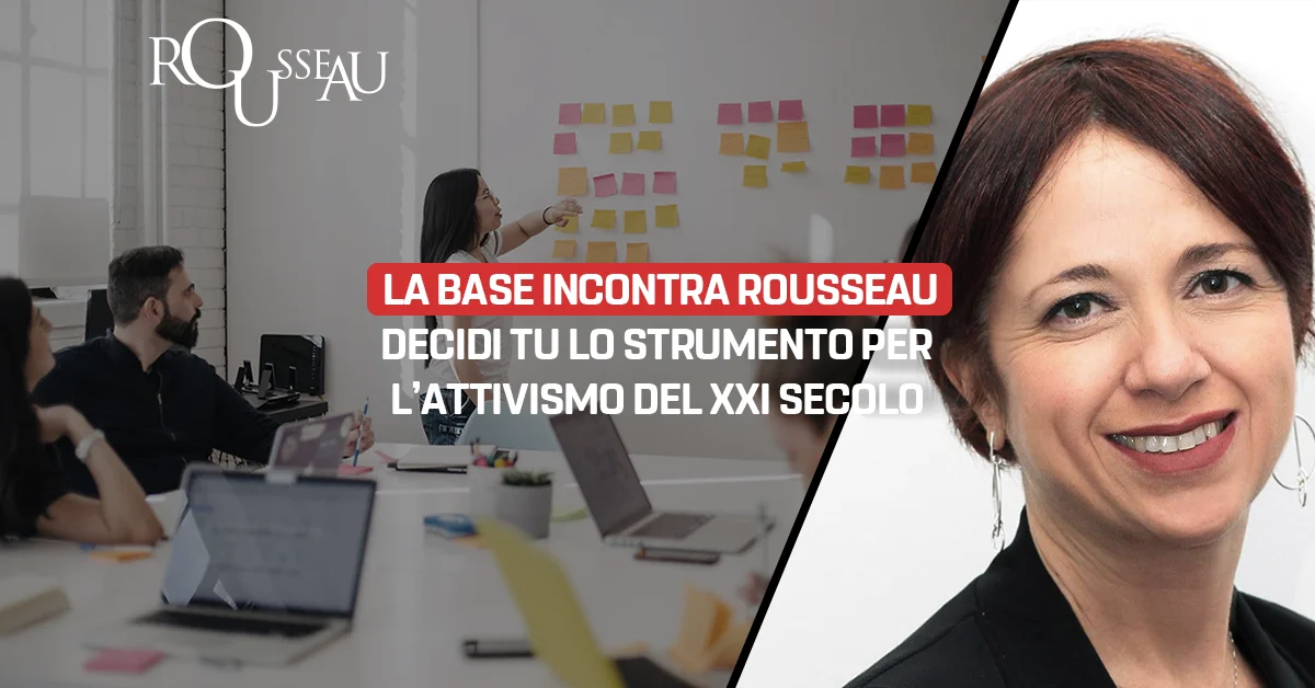 La Base incontra Rousseau: decidi tu lo strumento per l’attivismo del XXI secolo